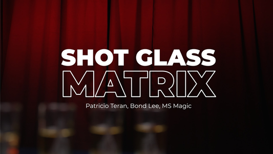 Shot Glass Matrix de Patricio, Bond Lee &amp; MS Magic - Truco 