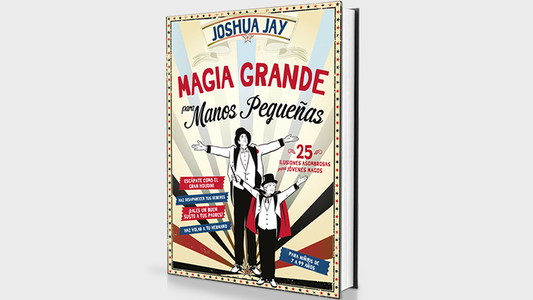 Magia grande para manos pequeñas by Joshua Jay - Libro 