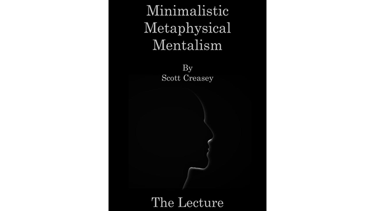 Minimalistic, Metaphysical, Mentalism - The Lecture by Scott Creasey ebook DESCARGAR