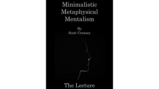 Minimalistic, Metaphysical, Mentalism - The Lecture by Scott Creasey ebook DESCARGAR