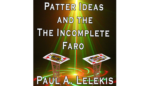 Patter Ideas and The Incomplete Faro de Paul A. Lelekis eBook DESCARGAR